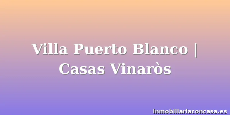Villa Puerto Blanco | Casas Vinaròs