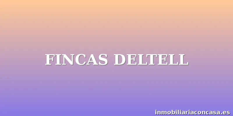 FINCAS DELTELL