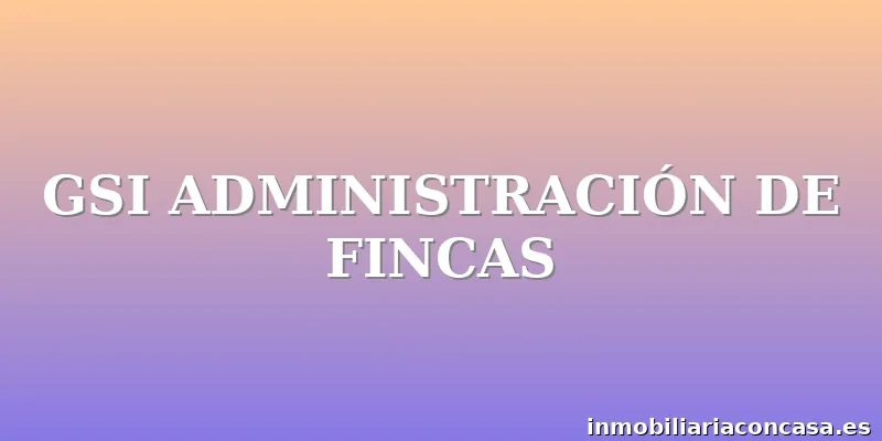 GSI ADMINISTRACIÓN DE FINCAS