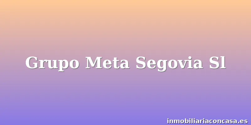Grupo Meta Segovia Sl