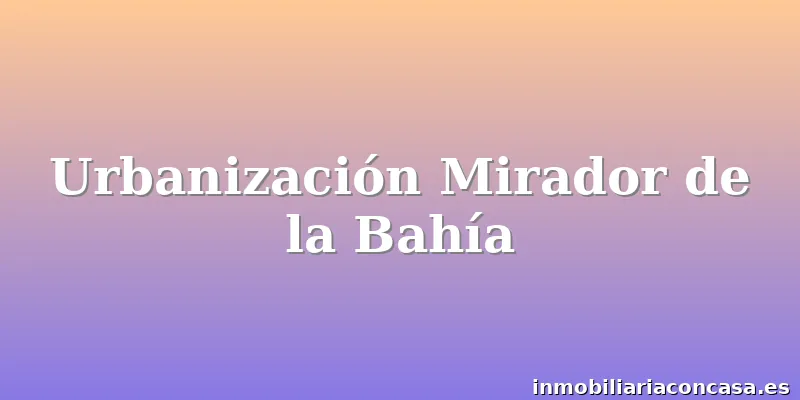 Urbanización Mirador de la Bahía