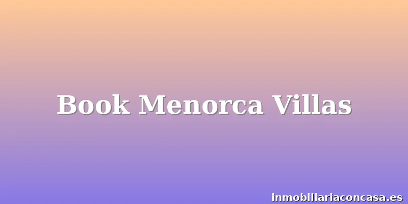Book Menorca Villas