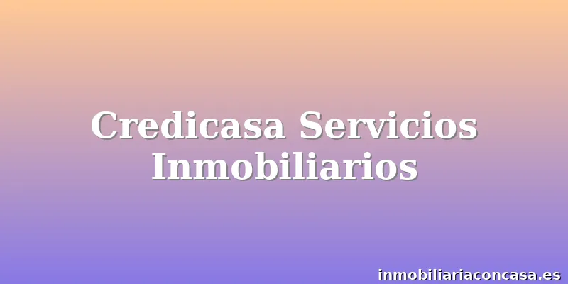 Credicasa Servicios Inmobiliarios