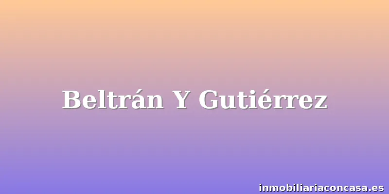 Beltrán Y Gutiérrez