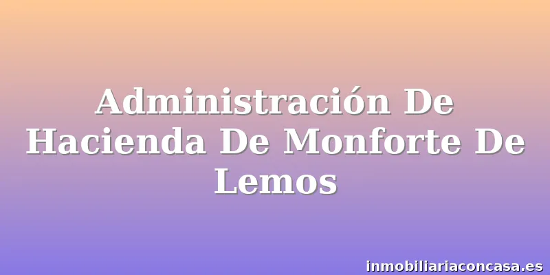 Administración De Hacienda De Monforte De Lemos