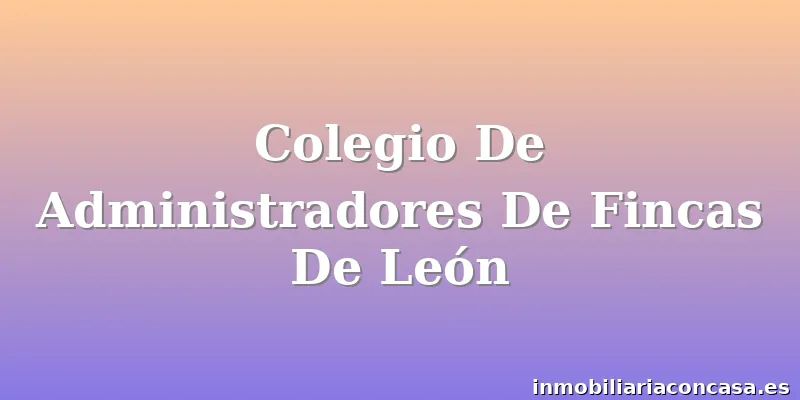 Colegio De Administradores De Fincas De León