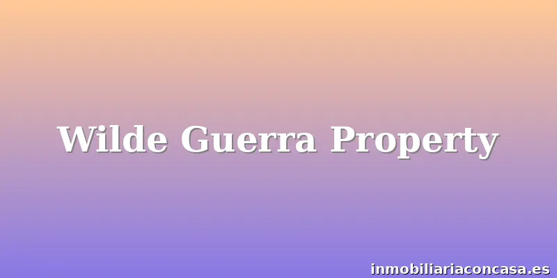 Wilde Guerra Property