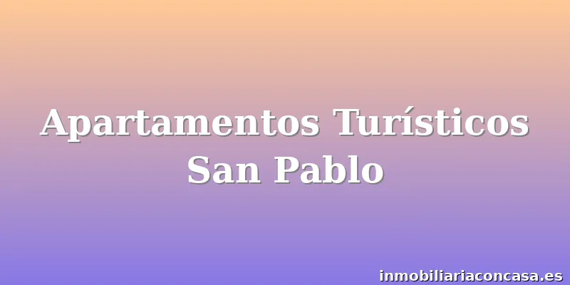Apartamentos Turísticos San Pablo