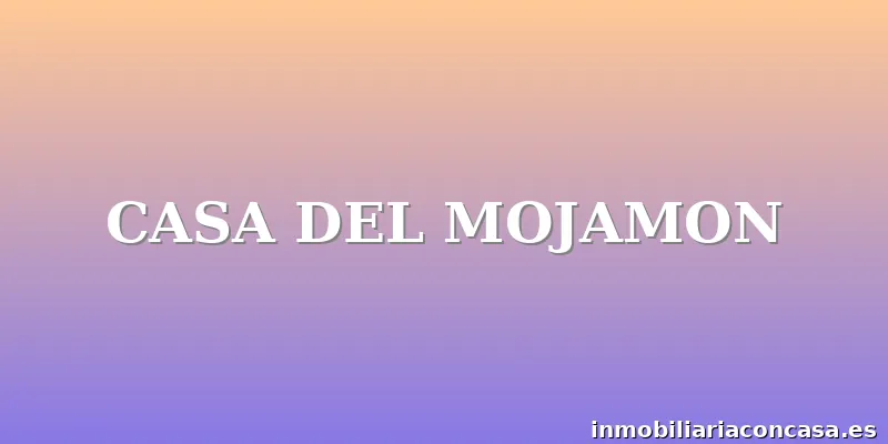 CASA DEL MOJAMON