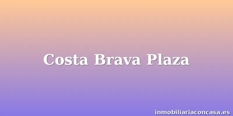Costa Brava Plaza