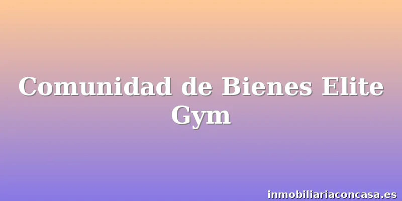 Comunidad de Bienes Elite Gym