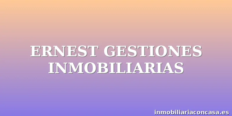 ERNEST GESTIONES INMOBILIARIAS