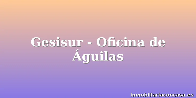Gesisur - Oficina de Águilas