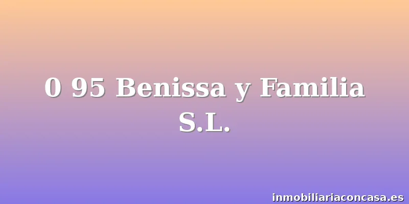 0 95 Benissa y Familia S.L.