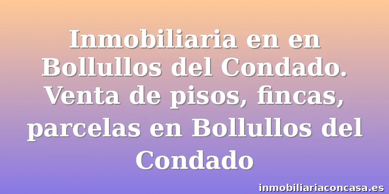 Inmobiliaria en en Bollullos del Condado. Venta de pisos, fincas, parcelas en Bollullos del Condado
