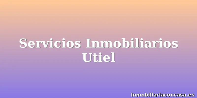 Servicios Inmobiliarios Utiel
