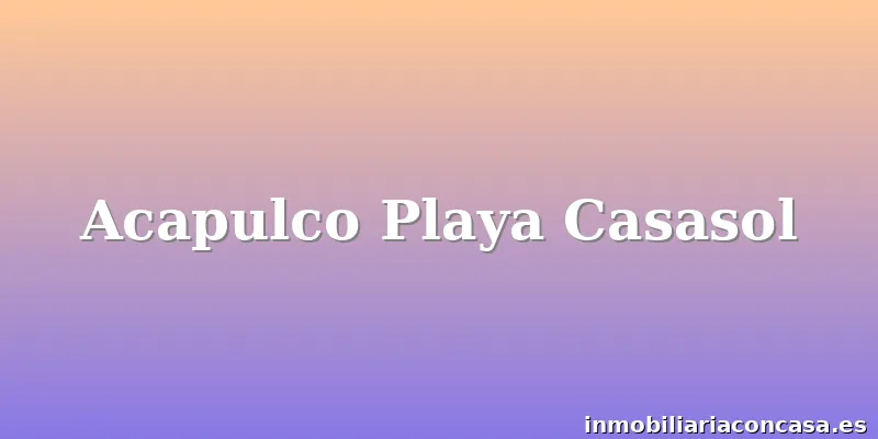 Acapulco Playa Casasol
