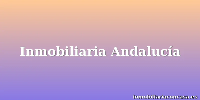 Inmobiliaria Andalucía