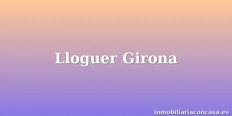 Lloguer Girona