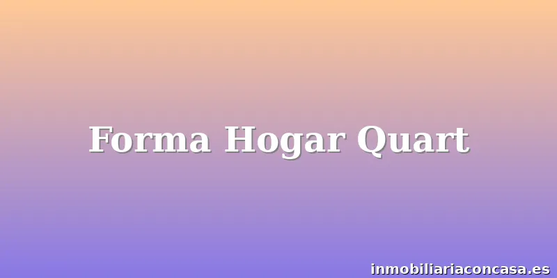 Forma Hogar Quart