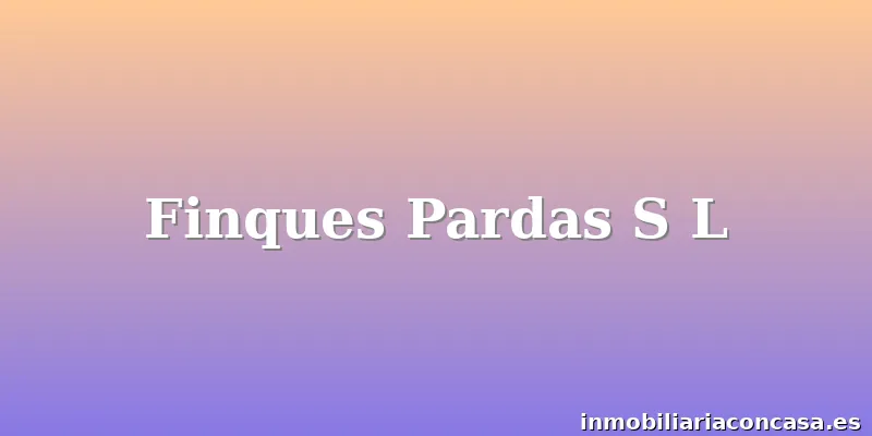 Finques Pardas S L
