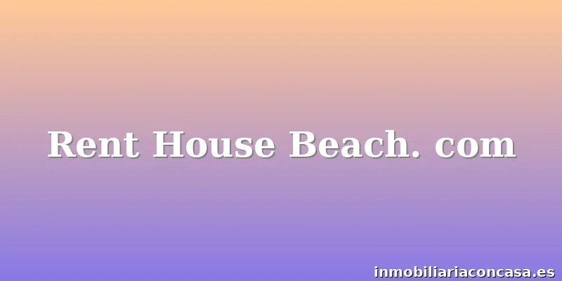 Rent House Beach. com