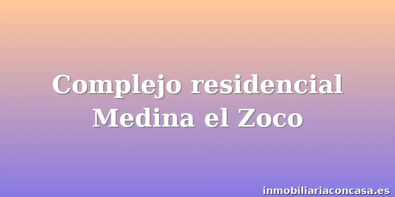 Complejo residencial Medina el Zoco