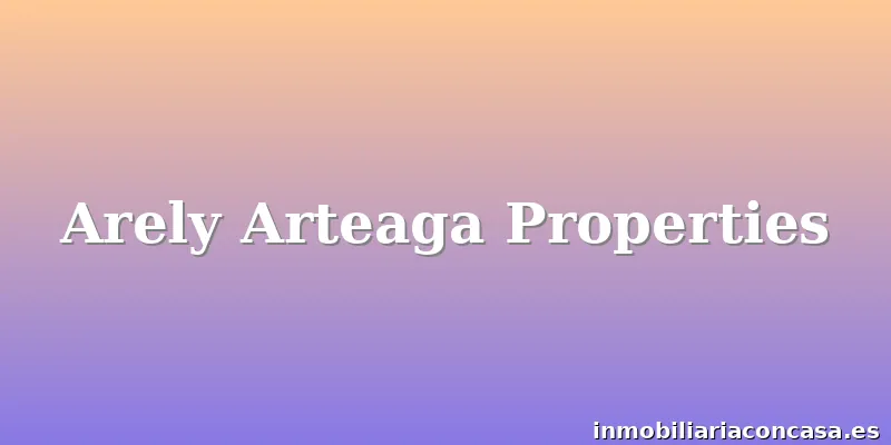 Arely Arteaga Properties
