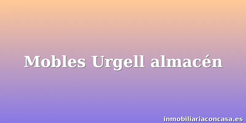 Mobles Urgell almacén