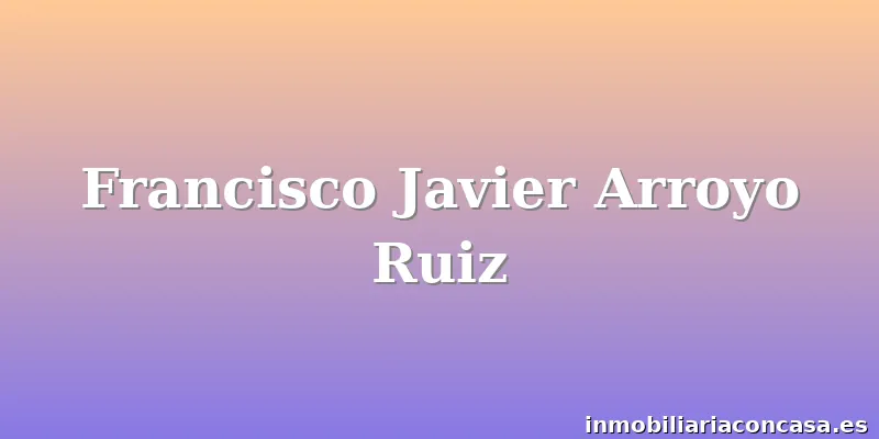 Francisco Javier Arroyo Ruiz