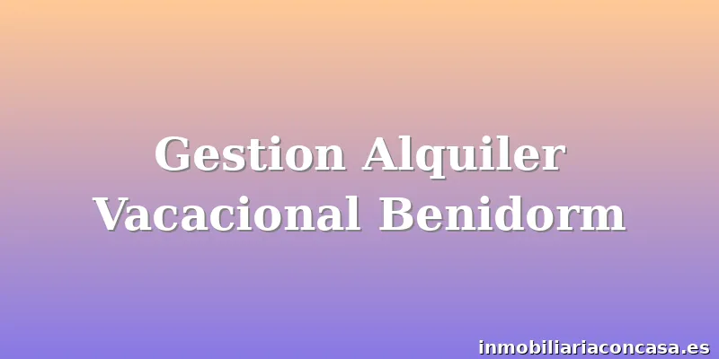 Gestion Alquiler Vacacional Benidorm