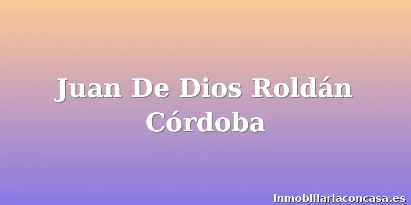 Juan De Dios Roldán Córdoba