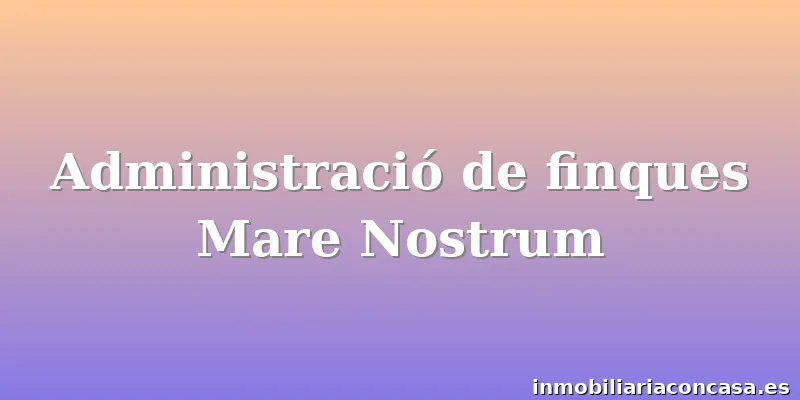 Administració de finques Mare Nostrum