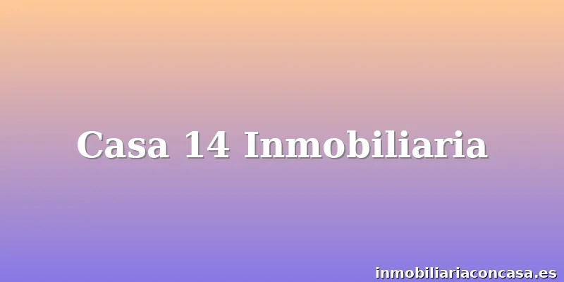 Casa 14 Inmobiliaria