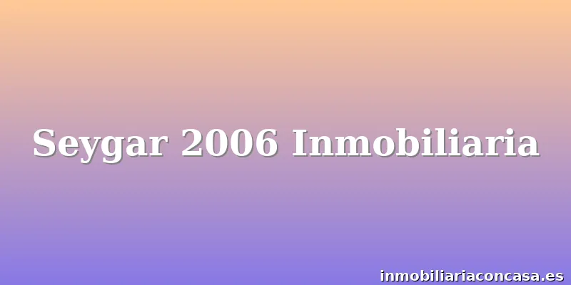 Seygar 2006 Inmobiliaria