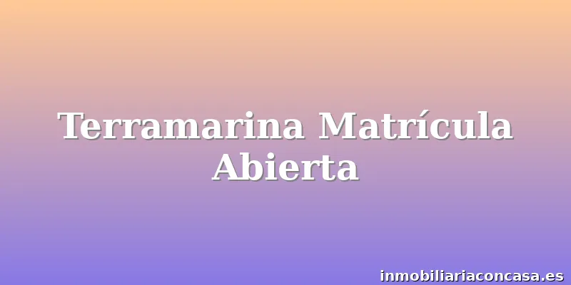 Terramarina Matrícula Abierta
