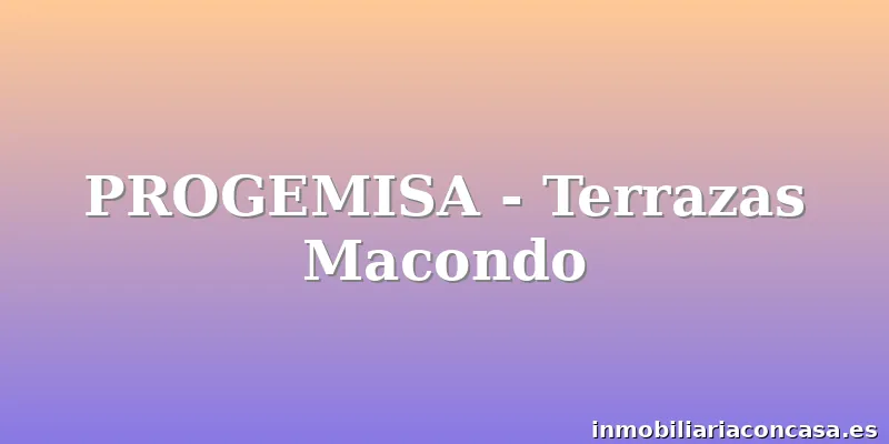 PROGEMISA - Terrazas Macondo