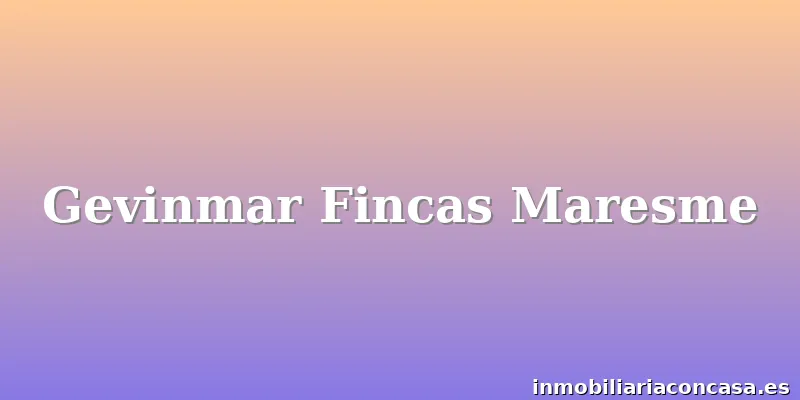 Gevinmar Fincas Maresme