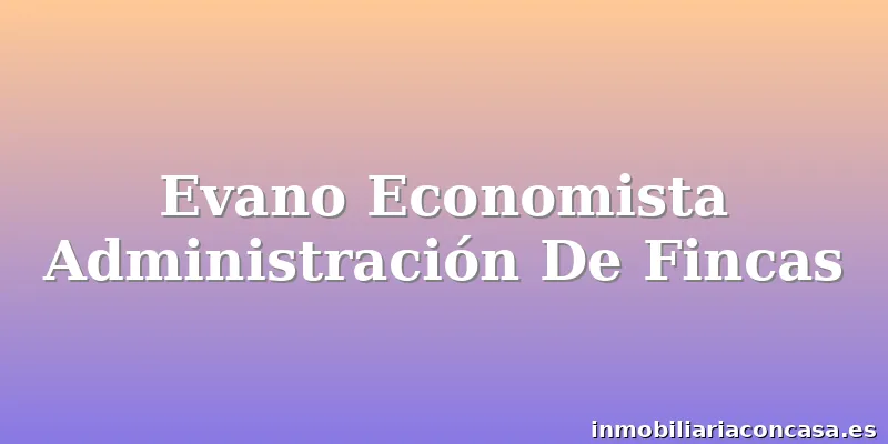 Evano Economista Administración De Fincas