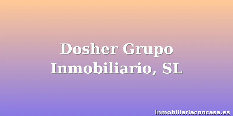 Dosher Grupo Inmobiliario, SL