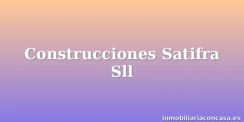 Construcciones Satifra Sll
