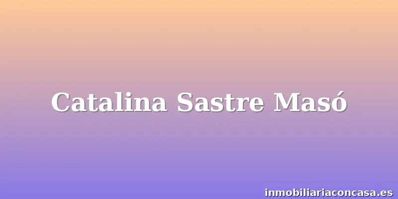 Catalina Sastre Masó