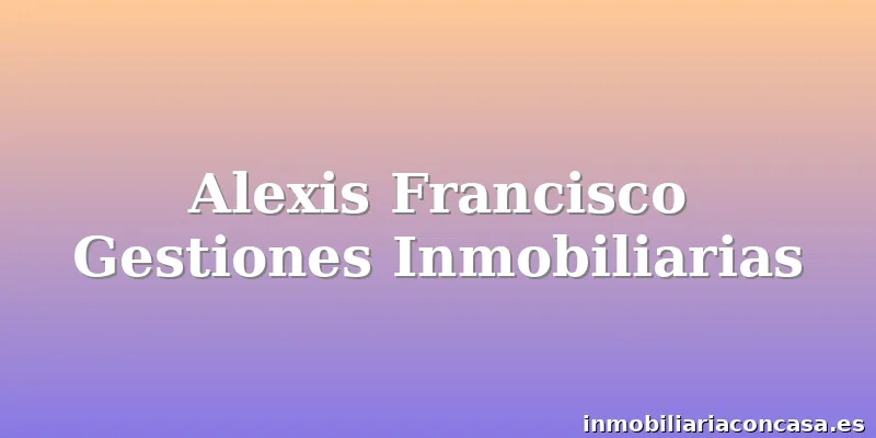 Alexis Francisco Gestiones Inmobiliarias