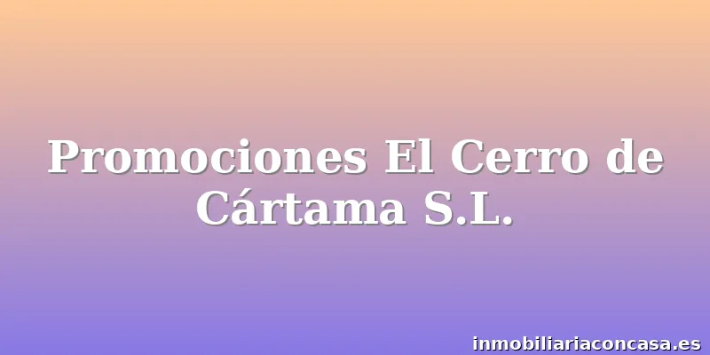 Promociones El Cerro de Cártama S.L.