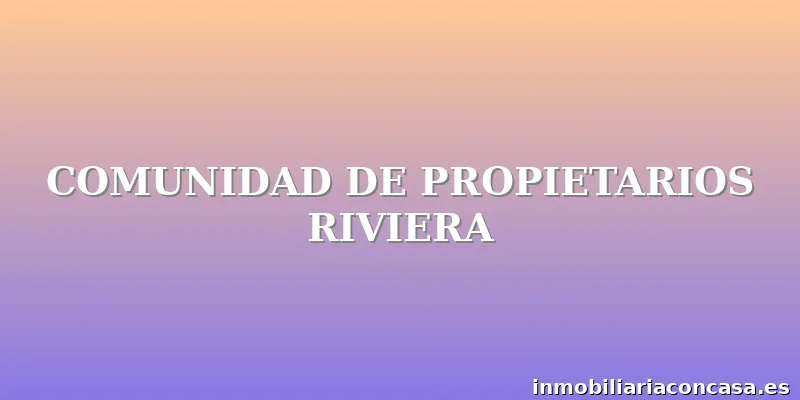 COMUNIDAD DE PROPIETARIOS RIVIERA